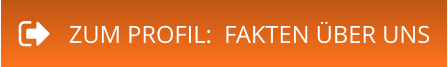 ZUM PROFIL:  FAKTEN ÜBER UNS